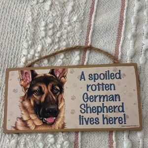A Spoiled Rotten German Shepherd Lives Here! Wall Sign Wall Plaque 5”x 10”